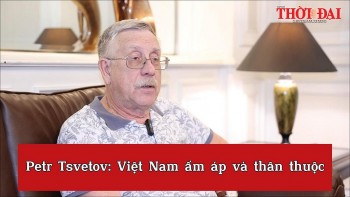 [Video] Petr Tsvetov: Việt Nam ấm áp và thân thuộc