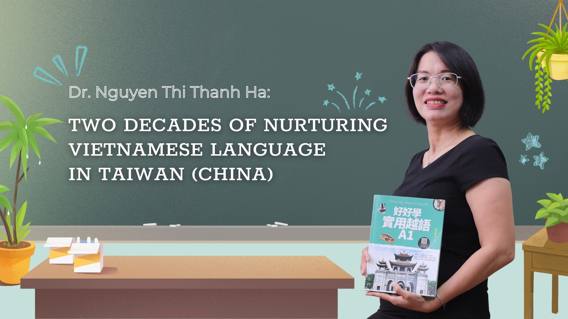 Dr. Nguyen Thi Thanh Ha: Two Decades of Nurturing Vietnamese Language in Taiwan (China) Dr. Nguyen Thi Thanh Ha: Two Decades of Nurturing Vietnamese Language in Taiwan (China)