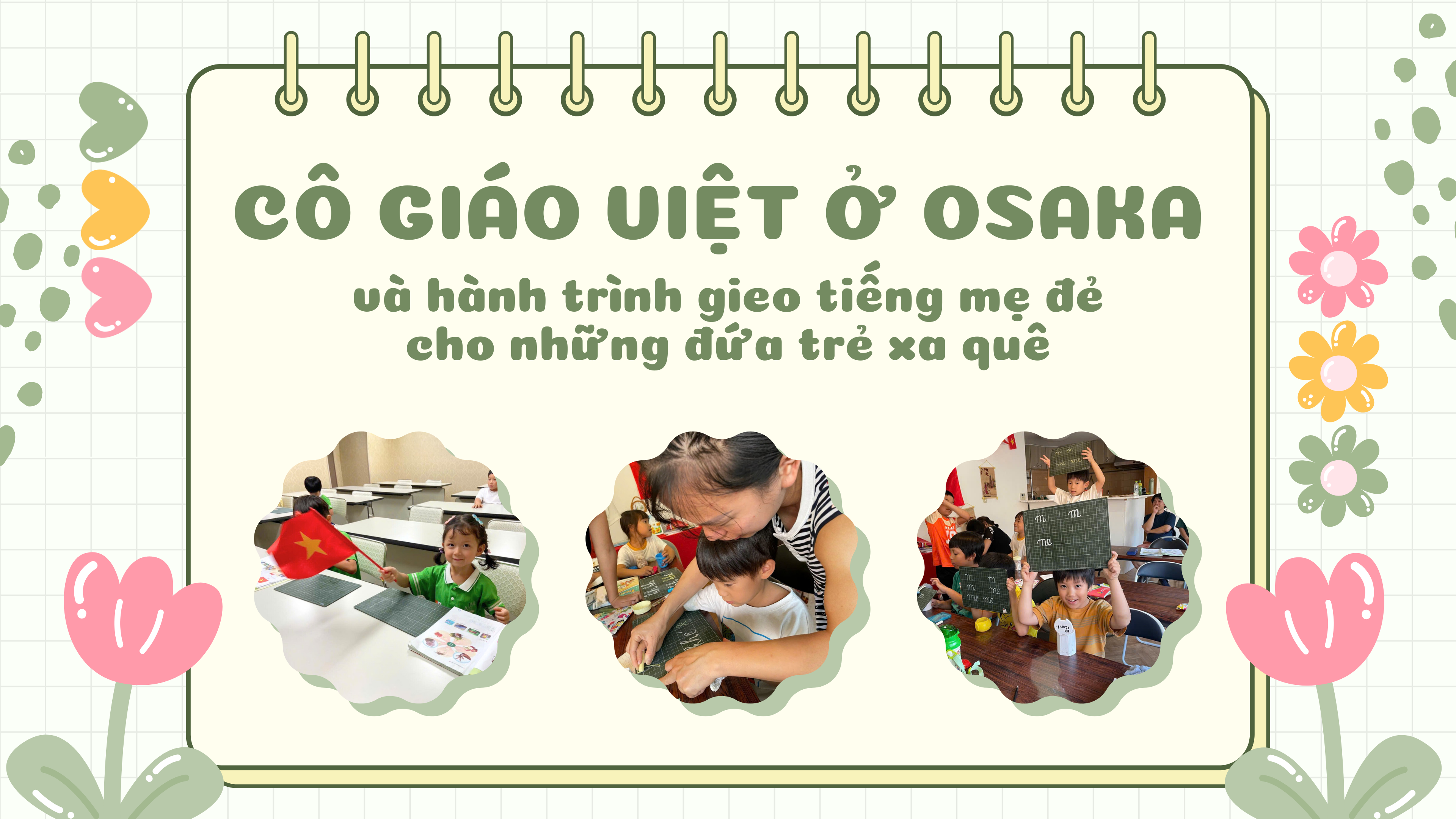 Cô giáo Việt ở Osaka và hành trình gieo tiếng mẹ đẻ cho những đứa trẻ xa quê Cô giáo Việt ở Osaka và hành trình gieo tiếng mẹ đẻ cho những đứa trẻ xa quê