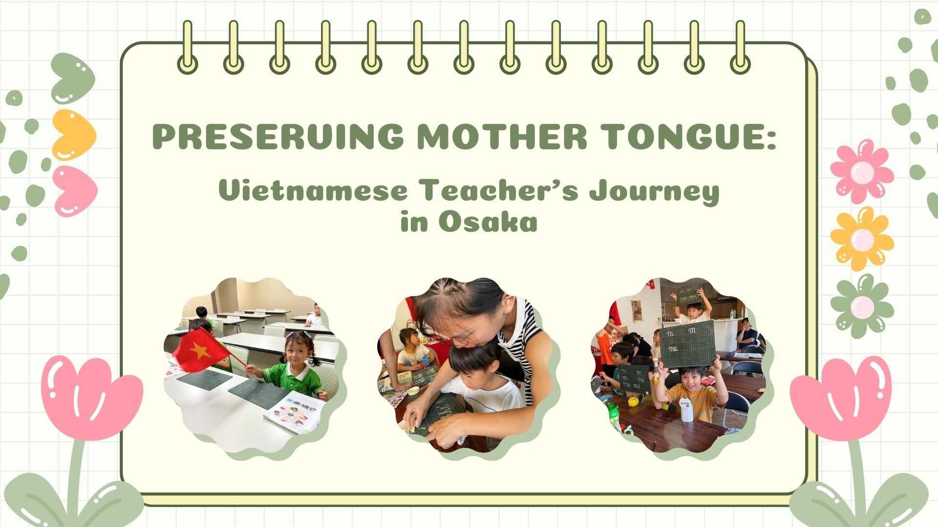 Preserving Mother Tongue: Vietnamese Teacher’s Journey in Osaka Preserving Mother Tongue: Vietnamese Teacher’s Journey in Osaka