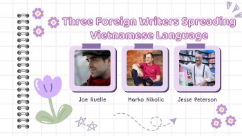 Three Foreign Writers Spreading Vietnamese Language