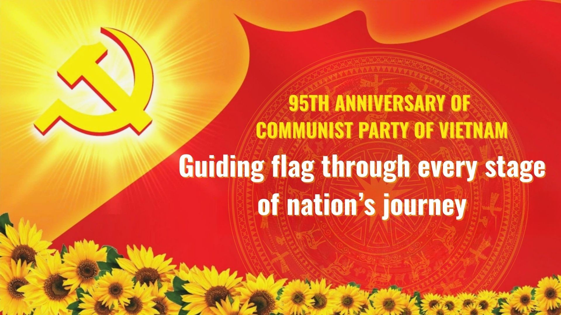 95 Years of Communist Party of Vietnam: Guiding flag through every stage of nation’s journey 95 Years of Communist Party of Vietnam: Guiding flag through every stage of nation’s journey