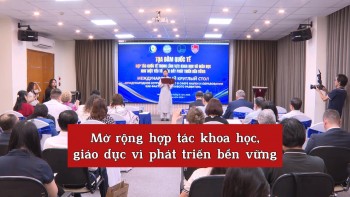 [Video] Mở rộng hợp tác khoa học, giáo dục vì phát triển bền vững