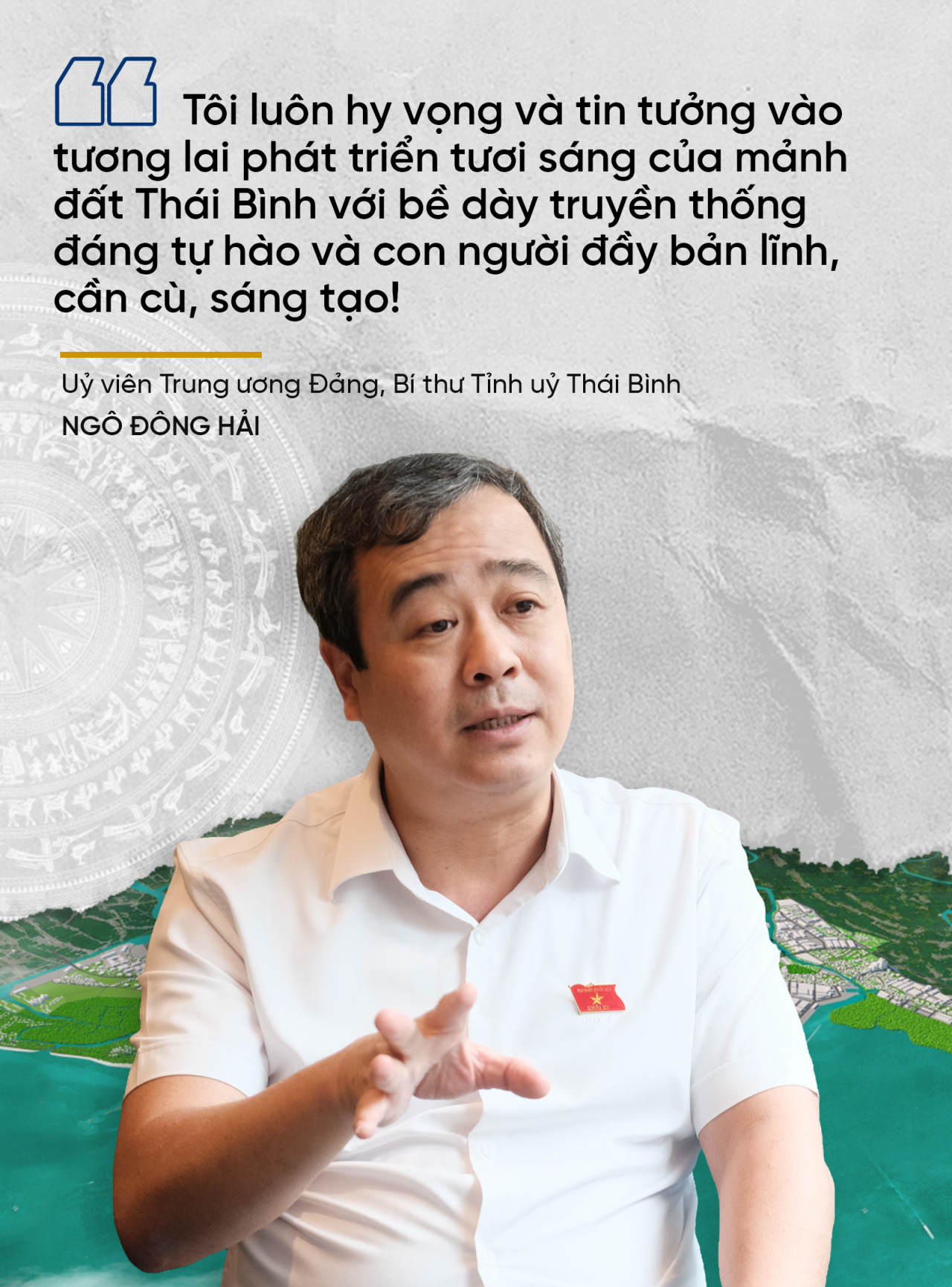 “Tôi luôn tin tưởng vào tương lai phát triển tươi sáng của Thái Bình” “Tôi luôn tin tưởng vào tương lai phát triển tươi sáng của Thái Bình”