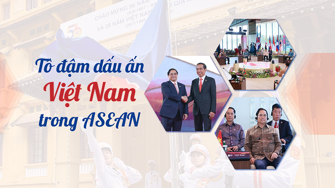 Tô đậm dấu ấn Việt Nam trong ASEAN Tô đậm dấu ấn Việt Nam trong ASEAN