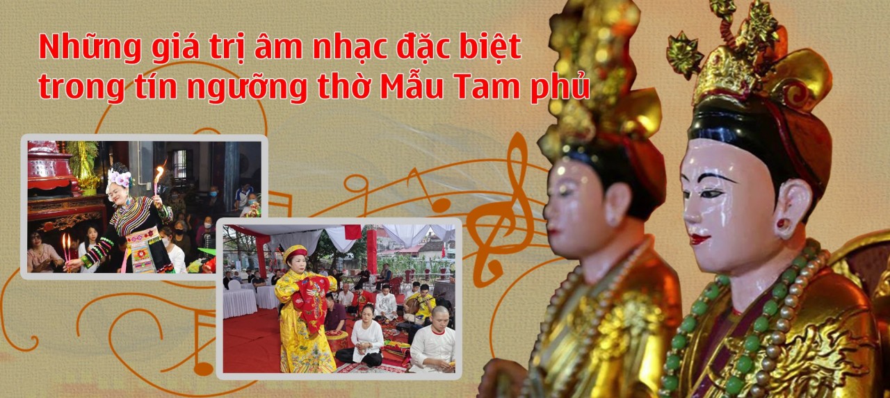 Những giá trị âm nhạc đặc biệt trong tín ngưỡng thờ mẫu Tam Phủ