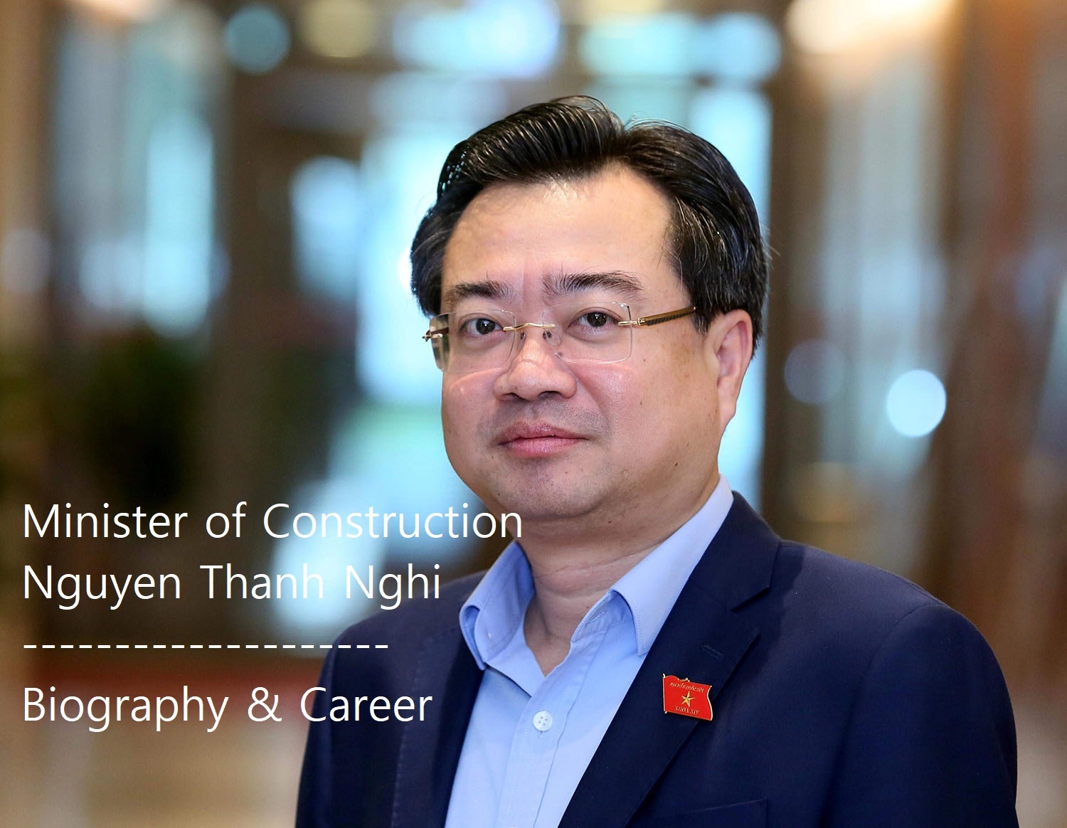 Vietnam Minister of Construction Nguyen Thanh Nghi: Biography and Career Vietnam Minister of Construction Nguyen Thanh Nghi: Biography and Career