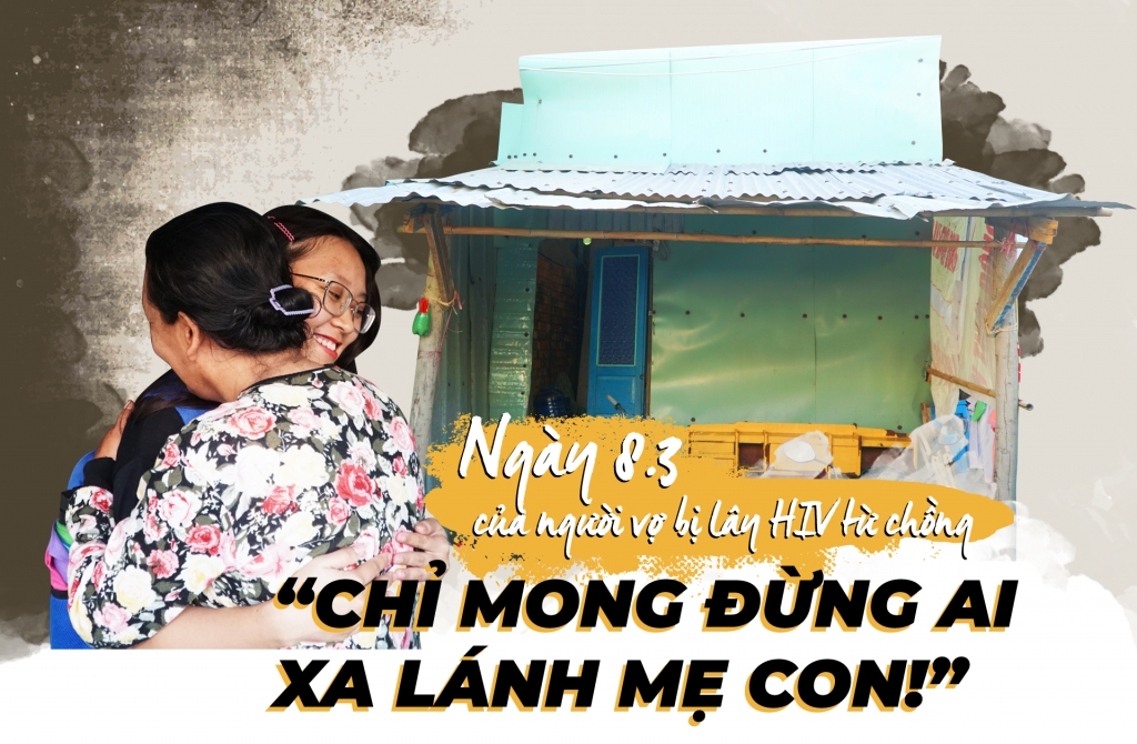Ngày 8/3 của người vợ bị lây HIV từ chồng: "Chỉ mong đừng ai xa lánh mẹ con!" ngay 83 cua nguoi vo bi lay hiv tu chong chi mong dung ai xa lanh me con