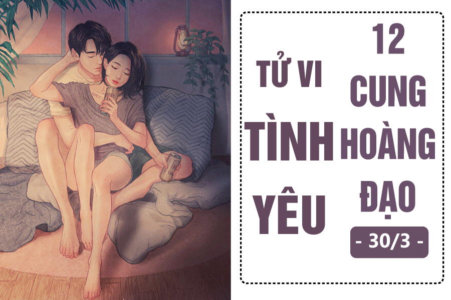 tu vi hom nay 303 ve tinh yeu cua 12 cung hoang dao bo cap song trong qua khu song ngu be tac