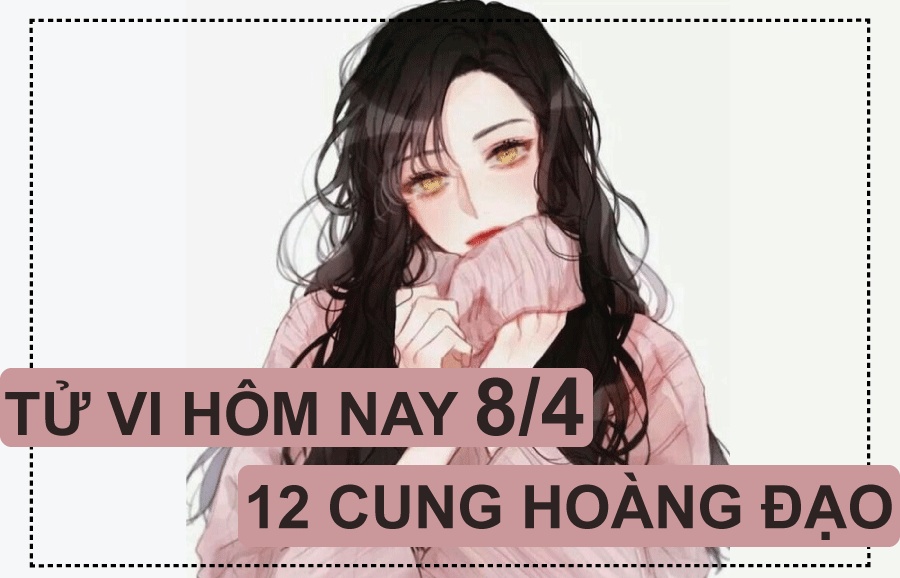 tu vi hom nay 104 ve tinh yeu cua 12 cung hoang dao