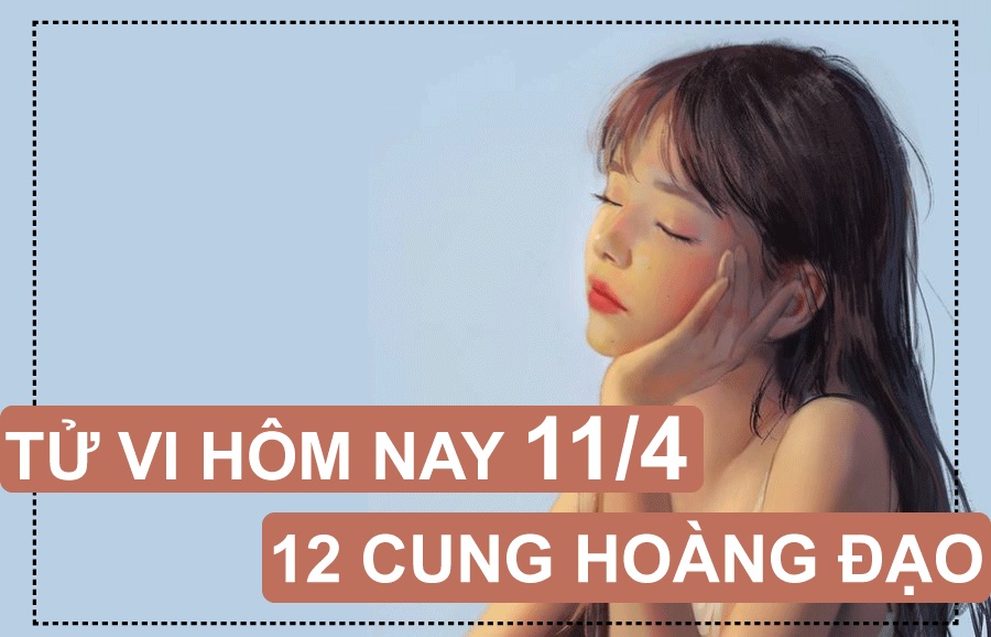 tu vi hom nay 1342019 cua 12 cung hoang dao song ngu tao buoc ngoat