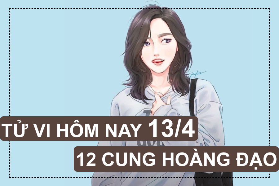 Tử vi hôm nay (13/4/2019) của 12 cung hoàng đạo: Song Ngư tạo bước ngoặt tu vi hom nay 1342019 cua 12 cung hoang dao song ngu tao buoc ngoat
