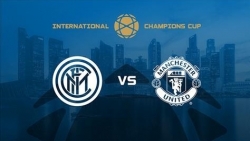 Lịch thi đấu bóng đá 20/7: MU chơi trận đầu tiên ở ICC 2019