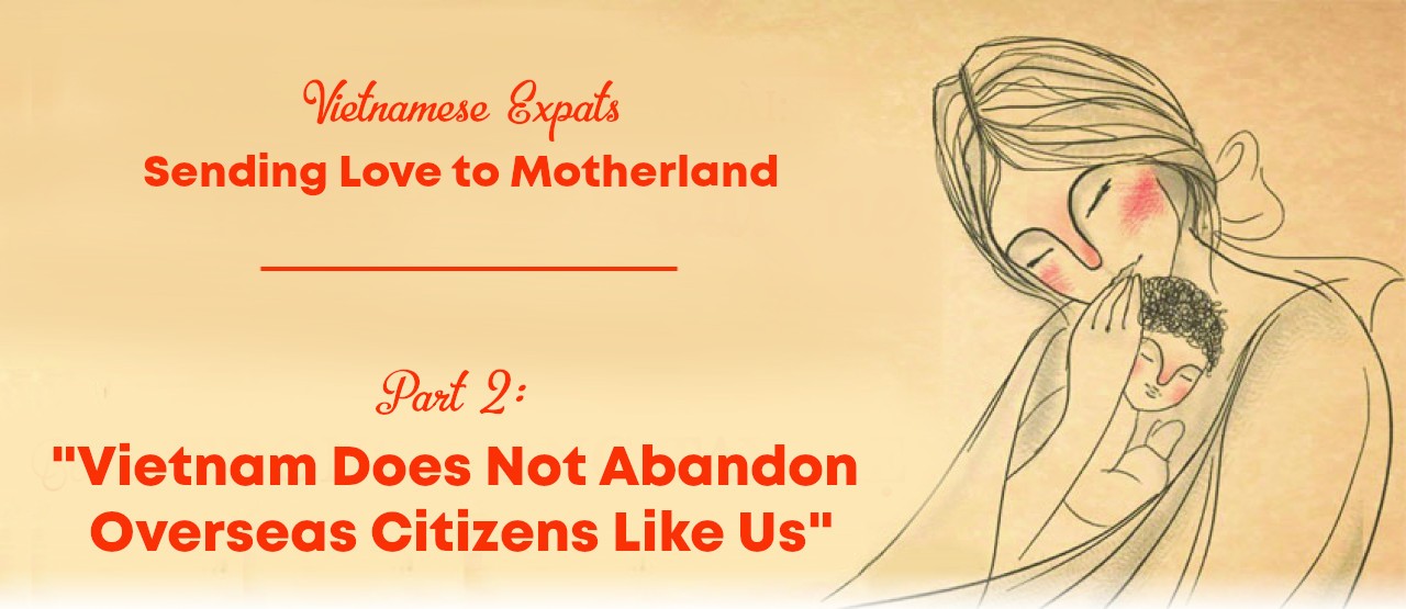 "Vietnam Does Not Abandon Overseas Citizens Like Us" "Vietnam Does Not Abandon Overseas Citizens Like Us"