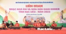 ថែរក្សាប្រពៃណីនៅមហោស្រពឧបករណ៍ភ្លេងទាំងប្រាំប្រភេទនិងរបាំប្រជាប្រិយខ្មែរឆ្នាំ ២០២២ នៅខេត្ត Bac Lieu