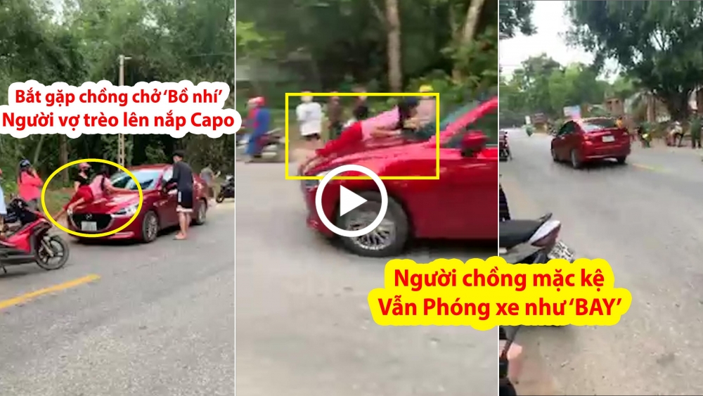 Vợ nằm trên nắp capo đánh ghen, chồng vẫn “ngang nhiên” lái xe chở “bạn gái” Vợ nằm trên nắp capo đánh ghen, chồng vẫn “ngang nhiên” lái xe chở “bạn gái”