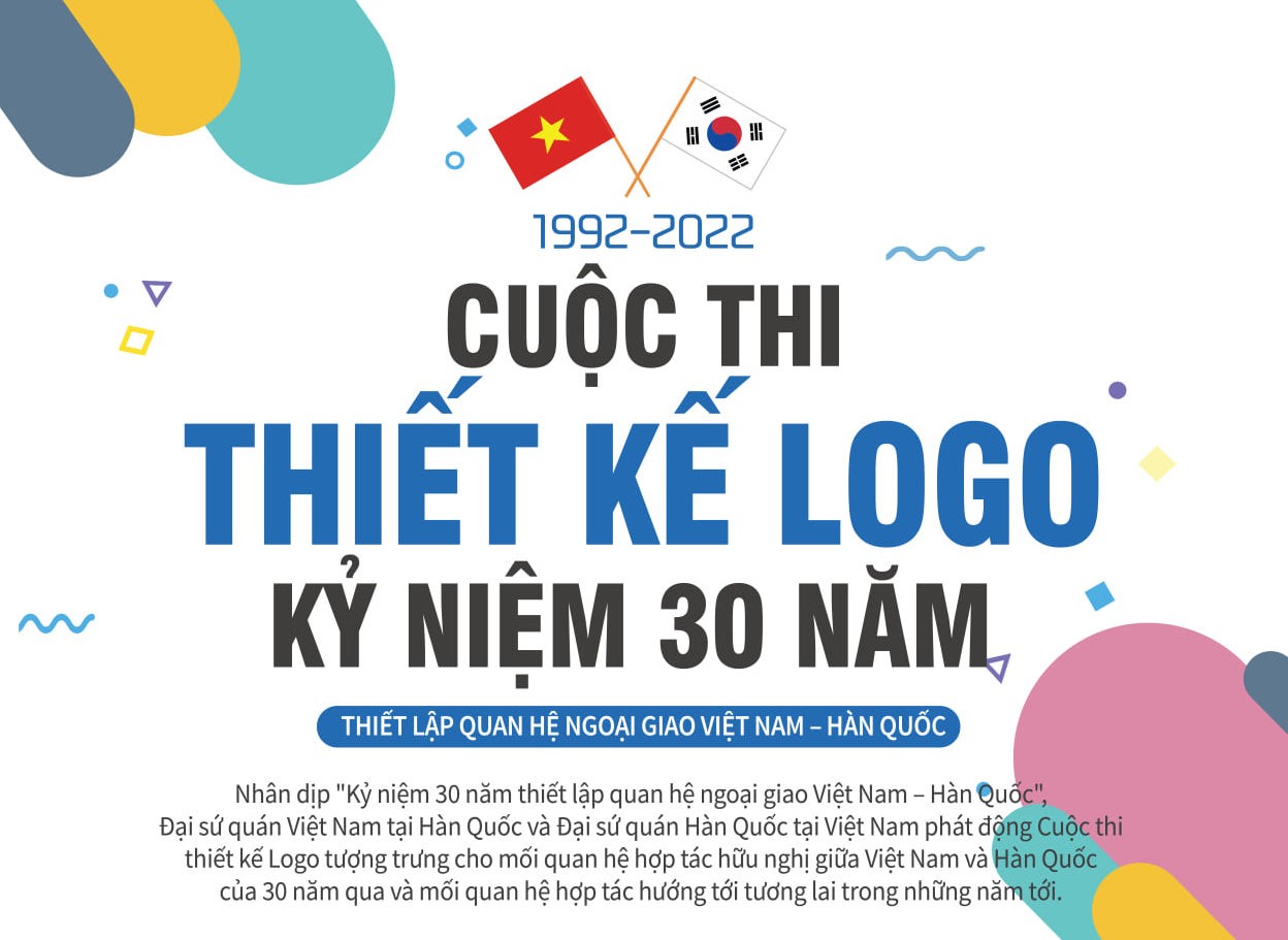 Phát động Cuộc thi thiết kế logo nhân kỉ niệm 30 năm quan hệ ngoại giao giữa Việt Nam – Hàn Quốc Phát động Cuộc thi thiết kế logo nhân kỉ niệm 30 năm quan hệ ngoại giao giữa Việt Nam – Hàn Quốc