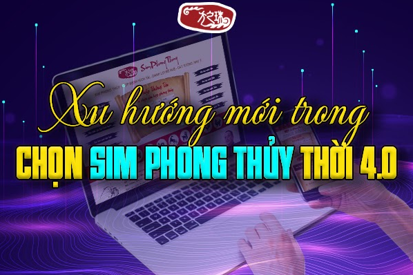 Xu hướng mới trong chọn sim phong thủy thời 4.0