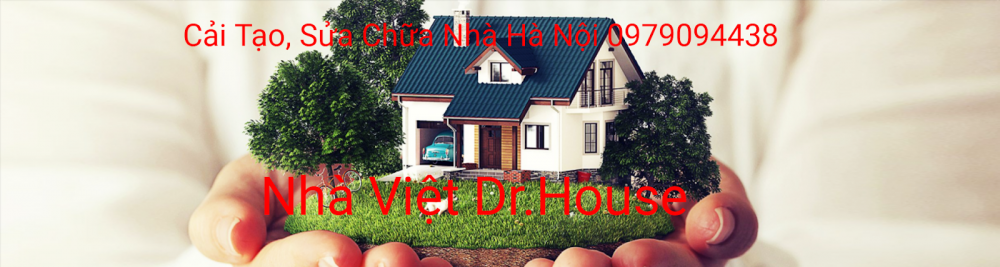 Xây nhà, cải tạo nhà ở trọn gói chuyên nghiệp, uy tín cùng Dr.House Xây nhà, cải tạo nhà ở trọn gói chuyên nghiệp, uy tín cùng Dr.House