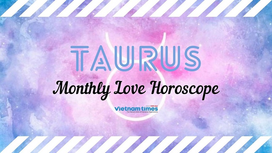 aurus Monthly Love Horoscope November 2021. Photo: vietnamtimes. aurus Monthly Love Horoscope November 2021. Photo: vietnamtimes.