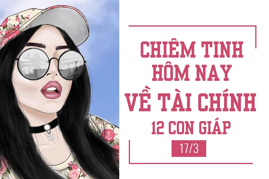 Chiêm tinh hôm nay (17/3) về tài chính của 12 con giáp: Tuổi Tỵ thu nhập hậu hĩnh chiem tinh hom nay 173 ve tai chinh cua 12 con giap tuoi ty thu nhap hau hinh