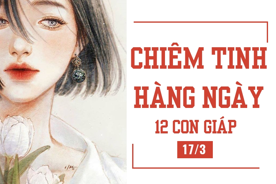 Chiêm tinh hàng ngày (17/3) của 12 con giáp: Tuổi Mão tránh to tiếng chiem tinh hang ngay 173 cua 12 con giap tuoi mao tranh to tieng