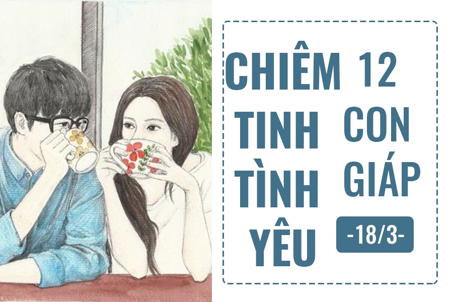 Chiêm tinh hôm nay (18/3) về tình yêu của 12 con giáp: Tuổi Mùi bất an chiem tinh hom nay 183 ve tinh yeu cua 12 con giap tuoi mui bat an