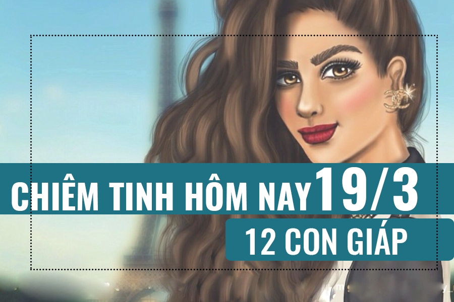 Chiêm tinh hôm nay (19/3/2019) của 12 con giáp: Tuổi Ngọ gặp rắc rối chiem tinh hom nay 1932019 cua 12 con giap tuoi ngo gap rac roi