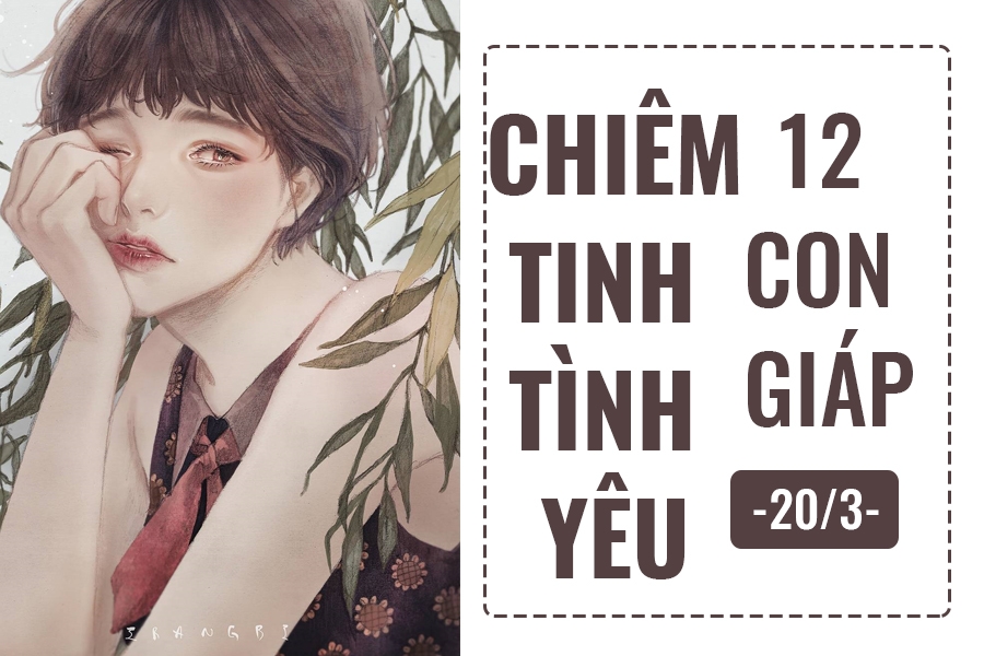 Chiêm tinh hôm nay (20/3) về tình yêu của 12 con giáp: Tuổi Tỵ có người theo đuổi chiem tinh hom nay 203 ve tinh yeu cua 12 con giap tuoi ty co nguoi theo duoi