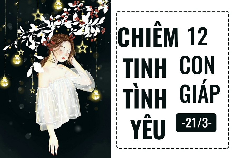 Chiêm tinh hôm nay (21/3) về tình yêu của 12 con giáp: Tuổi Hợi ghen tuông chiem tinh hom nay 213 ve tinh yeu cua 12 con giap tuoi hoi ghen tuong