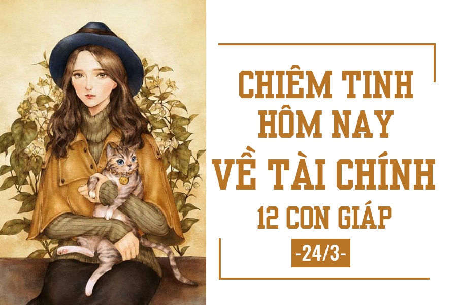 Chiêm tinh hôm nay (24/3) về tài chính của 12 con giáp: Tuổi Mùi chưa hết tháng đã hết tiền chiem tinh hom nay 243 ve tai chinh cua 12 con giap tuoi mui chua het thang da het tien