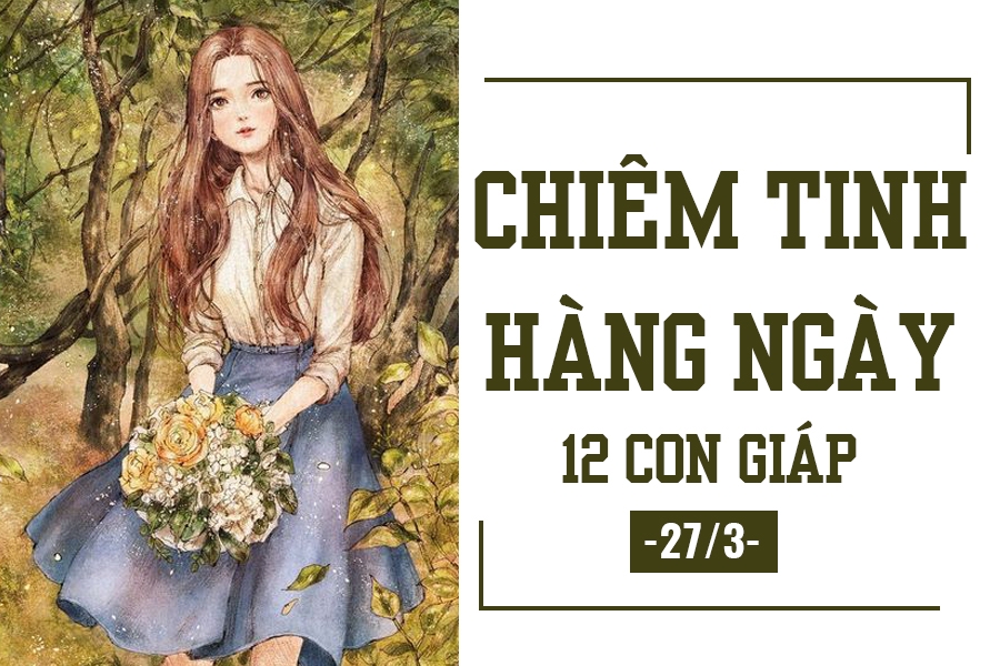 Chiêm tinh hàng ngày (27/3): 6 điều nên và không nên của 12 con giáp chiem tinh hang ngay 273 6 dieu nen va khong nen cua 12 con giap