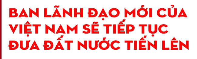 Thế giới đánh giá cao ban lãnh đạo mới của Việt Nam Thế giới đánh giá cao ban lãnh đạo mới của Việt Nam
