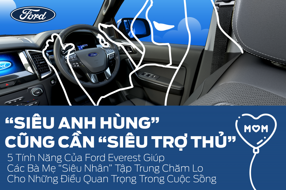 'Siêu trợ thủ' Ford Everest bật 5 tính năng giúp các bà mẹ chu toàn cho gia đình hơn 'Siêu trợ thủ' Ford Everest bật 5 tính năng giúp các bà mẹ chu toàn cho gia đình hơn