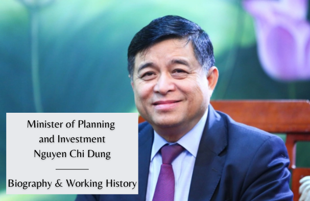 Vietnam Minister of Planning and Investment Nguyen Chi Dung: Biography & Working History Vietnam Minister of Planning and Investment Nguyen Chi Dung: Biography & Working History