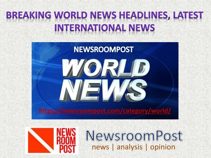 world news today breaking international headlines latest stories