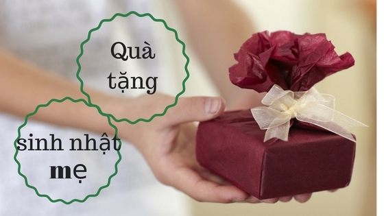 Những món quà sinh nhật tặng mẹ ý nghĩa và thiết thực nhất Những món quà sinh nhật tặng mẹ ý nghĩa và thiết thực nhất