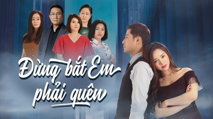 Lịch phát sóng, nội dung phim Đừng bắt em phải quên lich phat song moi phim dung bat em phai quen