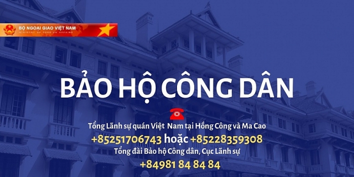 Tổng Lãnh sự quán Việt Nam tại Hong Kong tăng cường phương án bảo hộ công dân tong lanh su quan viet nam tai hong kong va ma cao thong tin ve bao ho cong dan