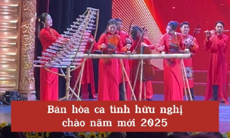 [Video] Bản hòa ca tình hữu nghị chào năm mới 2025