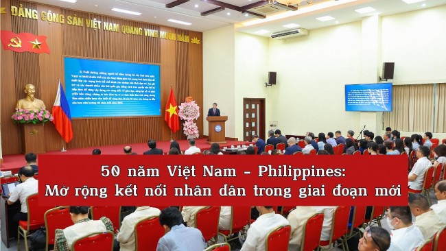 [Video] 50 năm Việt Nam - Philippines: Mở rộng kết nối nhân dân trong giai đoạn mới
