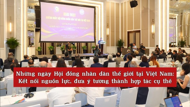 [Video] Lần đầu tiên được tổ chức tại Việt Nam, “Những ngày Hội đồng nhân dân thế giới” hướng tới mở rộng không gian đối thoại, kết nối nguồn lực và thúc đẩy các sáng kiến hợp tác trên kênh nhân dân, qua đó từng bước chuyển từ giao lưu sang hợp tác thực c